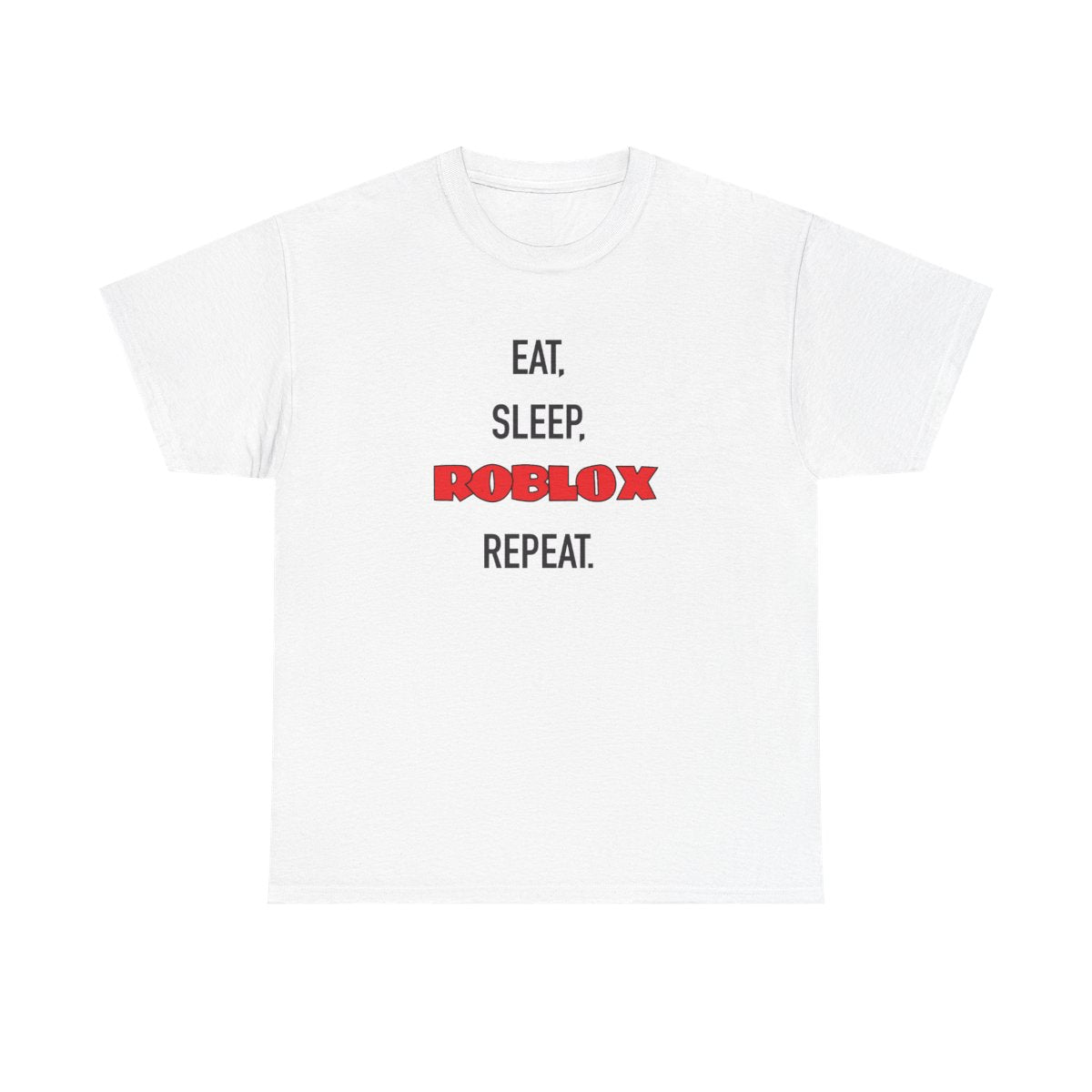 Eat, sleep, repeat T-Shirt