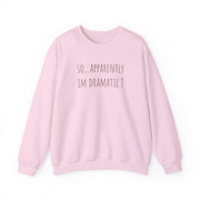 Apparently Im Dramatic - Sassy Quotes Sweatshirt 9