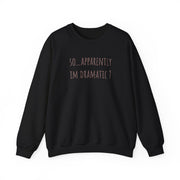 Apparently Im Dramatic - Sassy Quotes Sweatshirt 5