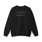 Apparently Im Dramatic - Sassy Quotes Sweatshirt 6
