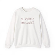 Apparently Im Dramatic - Sassy Quotes Sweatshirt 1