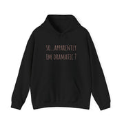 Apparently Im Dramatic - Sassy Quotes Hoodie 5