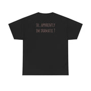 Apparently Im Dramatic - Sassy Quotes T-Shirt 5