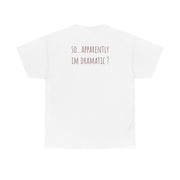 Apparently Im Dramatic - Sassy Quotes T-Shirt 3