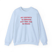 My Anxiety Is Chronic But This Ass Is Iconic Sweatshirt 9