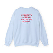 My Anxiety Is Chronic But This Ass Is Iconic Sweatshirt 10