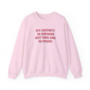 My Anxiety Is Chronic But This Ass Is Iconic Sweatshirt 7
