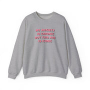 My Anxiety Is Chronic But This Ass Is Iconic Sweatshirt 3
