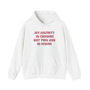 My Anxiety Is Chronic But This Ass Is Iconic Hoodie 1