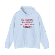 My Anxiety Is Chronic But This Ass Is Iconic Hoodie 9