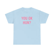 You OK Hun? T-Shirt 10