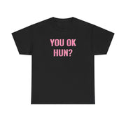 You OK Hun? T-Shirt 5
