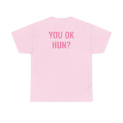 You OK Hun? T-Shirt 10