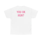 You OK Hun? T-Shirt 3