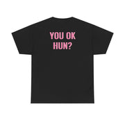 You OK Hun? T-Shirt 6