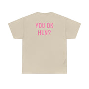 You OK Hun? T-Shirt 8