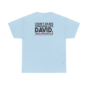I Don't Skate Through Life David T-Shirt 10