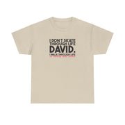I Don't Skate Through Life David T-Shirt 5