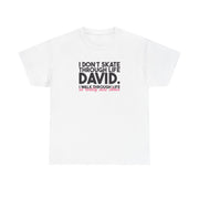 I Don't Skate Through Life David T-Shirt 2
