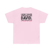 I Don't Skate Through Life David T-Shirt 8