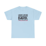 I Don't Skate Through Life David T-Shirt 9