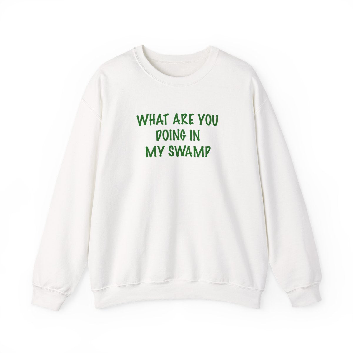 What Are You Doing In My Swamp - Green Ogre Sweatshirt
