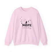 Nope, Not Today Sweatshirt 7