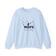 Nope, Not Today Sweatshirt 9