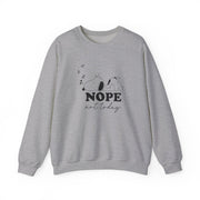 Nope, Not Today Sweatshirt 3