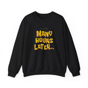 Many Hours Later Sweatshirt 5