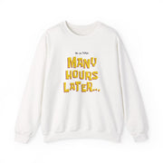 Many Hours Later Sweatshirt 1