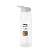 Friends Don't Lie Waffle Clear Water Bottle 6