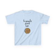 Friends Don't Lie Waffle Kids T-Shirt 5