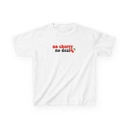 No Cherry No Deal Kids T-Shirt 1