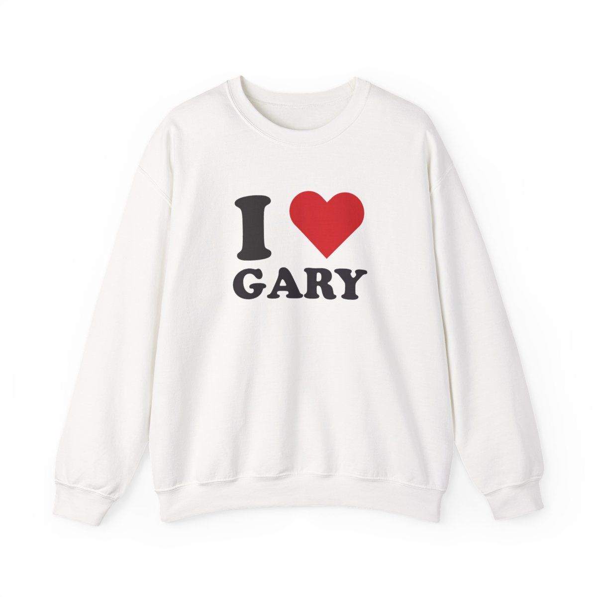 I Love Gary Sweatshirt