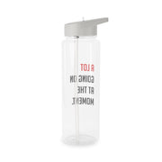 A Lot Going On At The Moment - Taylor Clear Water Bottle 7
