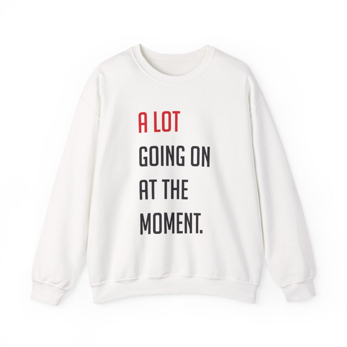 A Lot Going On At The Moment - Taylor Sweatshirt