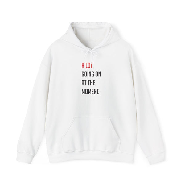 A Lot Going On At The Moment - Taylor Hoodie White Front