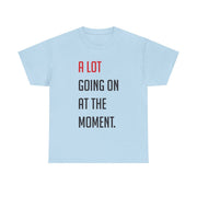 A Lot Going On At The Moment - Taylor T-Shirt 9