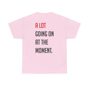 A Lot Going On At The Moment - Taylor T-Shirt 8