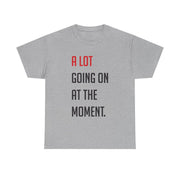 A Lot Going On At The Moment - Taylor T-Shirt 9