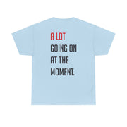 A Lot Going On At The Moment - Taylor T-Shirt 10