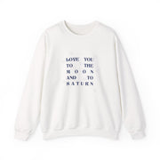 Love You To The Moon And To Saturn - Taylor Sweatshirt 1