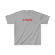 No Boyfriend No Problem Kids T-Shirt 3