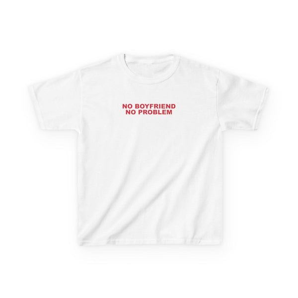 No Boyfriend No Problem Kids T-Shirt White Front