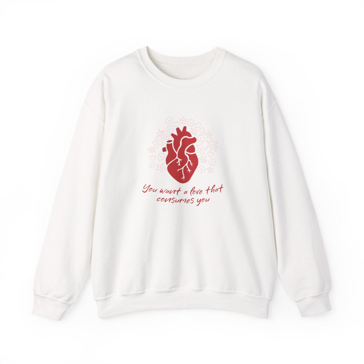 You Want A Love That Consumes You - VD Sweatshirt