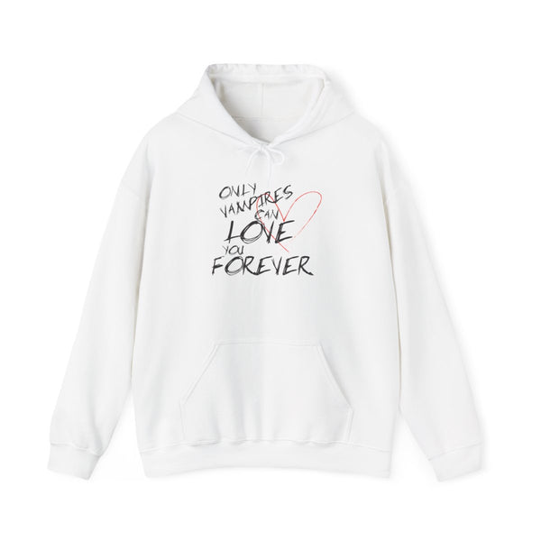 Only Vampires Can Love You Forever - VD Hoodie White Front