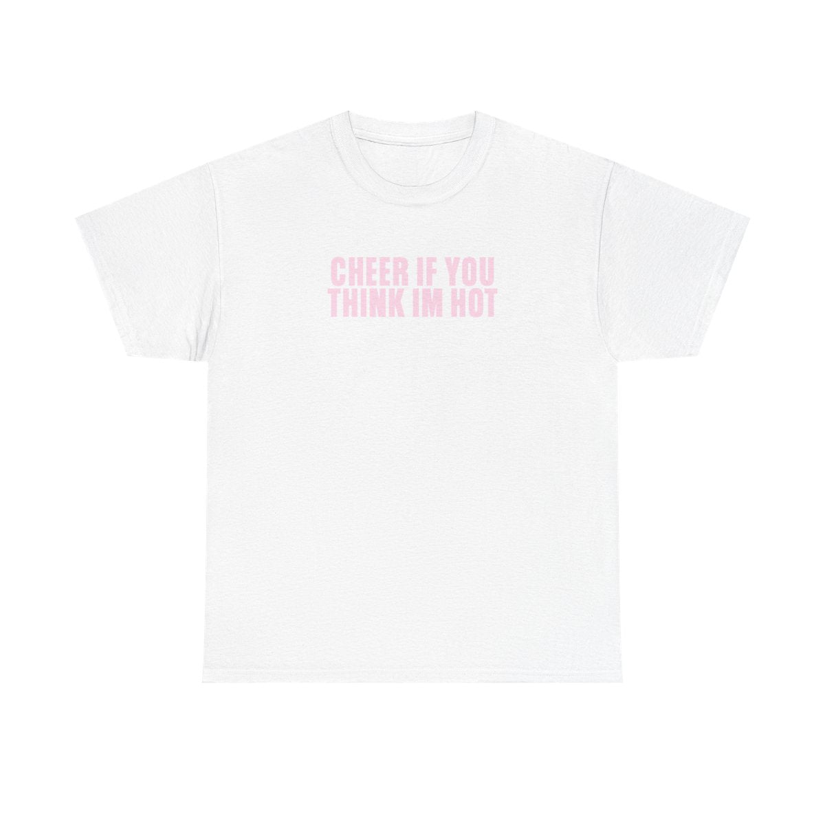 Cheer If You Think I'm Hot T-Shirt