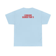 I Could've Scored That T-Shirt 10