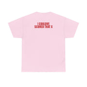I Could've Scored That T-Shirt 10